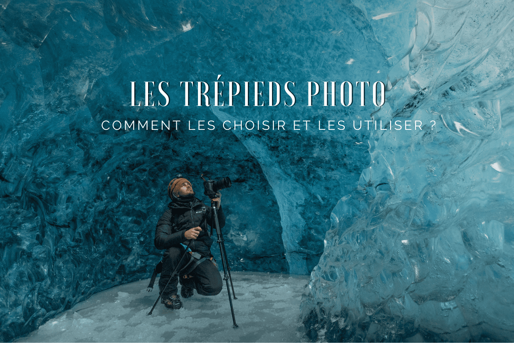 Notre guide complet pour choisir et bien utiliser le trépied en photo