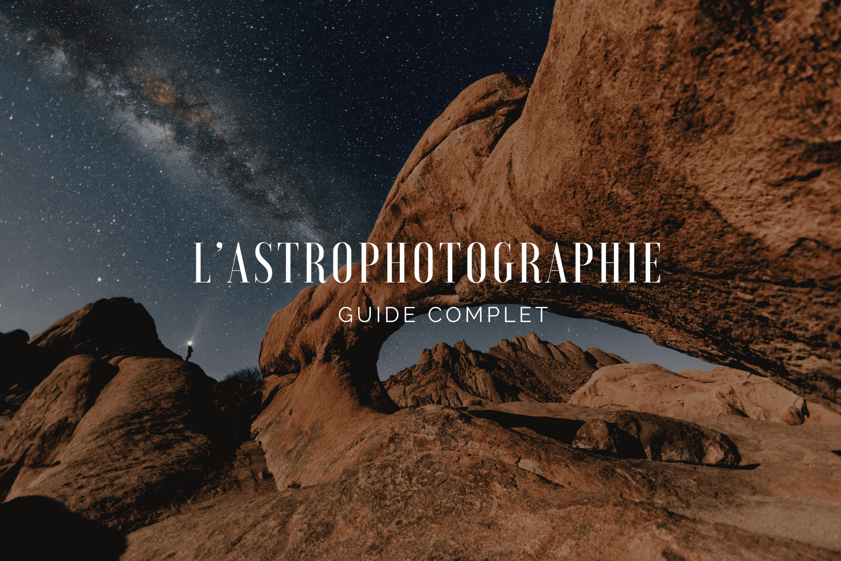 Le guide pour maîtriser l’astrophotographie